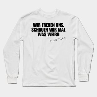 T Shirt "Let's see what happens" | Funny T Shirt | German memes | Gift | Funny gift Long Sleeve T-Shirt